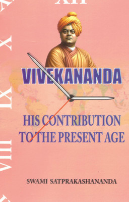 Vivekananda – His Contribution To The Present Age | Swami Satprakashananda | Inspirational English Book On Swami Vivekananda’s Modern Relevance(Paperback, Swami Satprakashananda)