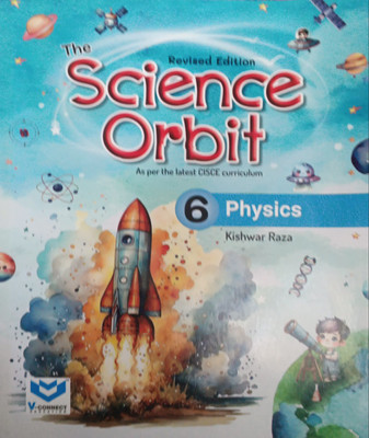 Revised The Science Orbit Physics Class 6(Pepper back, Kishwar raza)