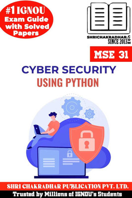IGNOU MSE 31 Solved Guess Papers From IGNOU Study Material/Help Book/Guidebook Titled Cyber Security Using Python For Exam Preparations (Latest Syllabus) IGNOU MSCIS Mse31(Paperback, BHAVYA KUMAR SAHNI)