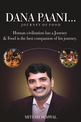Dana Paani - Journey Of Food(Paperback, Mitesh Semwal)