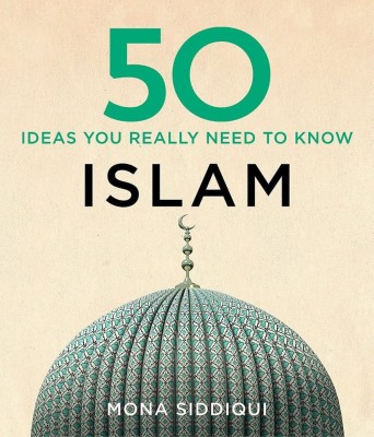 50 Islam Ideas You Really Need To Know (50 Ideas Series)(Hardcover, Mona Siddiqui)