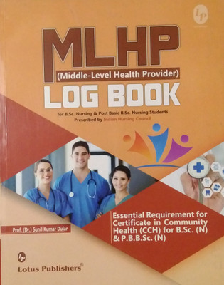 ( Middle-Level Health Provider ) LOG BOOK For B.Sc. Nursing & Post Basic B.Sc. Nursing Students(Paperback, Dr. Sunil Kumar Dular)