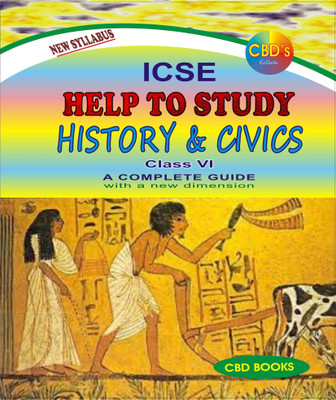 CBD's ICSE Help To Study : HISTORY & CIVICS Class 6 _ A Complete Guide (New Syllabus)(Paperback, S. Mukherjee, Subham chatterjee)