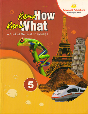 Eduworld, Know How Know What For Class - 5 (A Book Of General Knowledge)(Paperback, Ritu Singh)