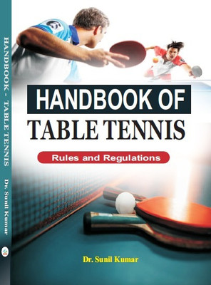 Handbook Of Table Tennis - Rules And Regulations (Color Book)(Paperback, Dr. Sunil Kumar)