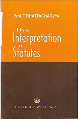 The Interpretation Of Statutes (Paperback, Prof. T. Bhattacharyya)(Paperback, Prof. T. Bhattacharya)