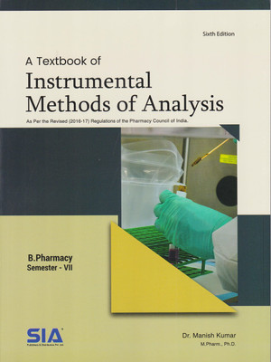 A Textbook Of Instrumental Methods Of Analysis, B.Pharmacy VII-Sem (As Per The Revised 2016-17 Regulations Of The Pharmacy Council Of India) 2020-21 Edition(Paperback, SIA)