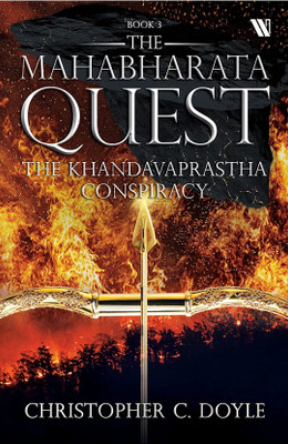 The Khandavaprastha Conspiracy - Book 3 Of The Mahabharata Quest Series(Paperback, Christopher C Doyle)