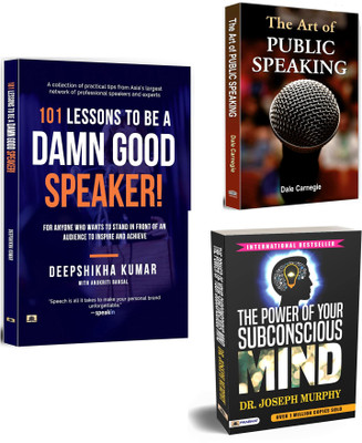 101 Lessons To Be A Damn Good Speaker + The Art Of Public Speaking + The Power Of Your Subconscious Mind | Use Your Subconscious Mind And Get Prosperity, Happiness And Success | Develop Self-Confidence & Influence People By Public Speaking (Set Of 3 Books In English)(Paperback, Deepshikha Kumar, Anu 101 Lessons To Be A Damn Good Speaker + The Art Of Public Speaking + The Power Of Your Subconscious Mind | Use Your Subconscious Mind And Get Prosperity, Happiness And Success | Develop Self-Confidence & Influence People By Public Speaking (Set Of 3 Books In English)(Paperback, Deepshikha Kumar, Anu