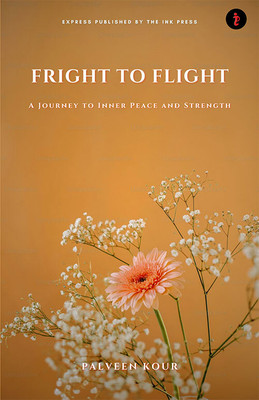 Fright To Flight:A Journey To Inner Peace And Strength(Paperback, Palveen Kour)