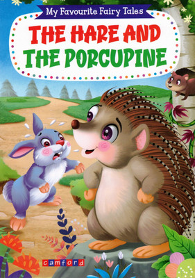 The Hare And The Porcupine | My Favourite Fairy Tales | Animal Moral Story Book For Children | Camford Publications(Paperback, Generic)