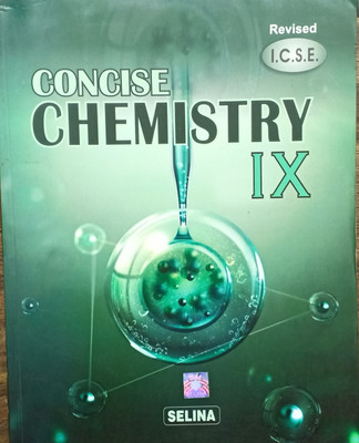 ICSE Concise Chemistry Class 9(Pepper back, Selina publishers)
