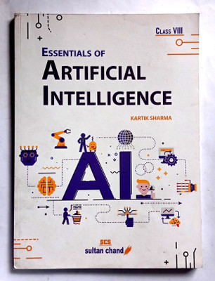 Essentials Of Artificial Intelligence Class- 8 (Old Book)(Paperback, Kartik Sharma)