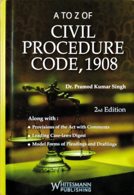 A To Z Of Civil Procedure Code, 1908 | Along With Provisions Of The Act With Comments | Leading Case-Laws Digest | Model Forms Of Pleadings And Draftings | (ENGLISH) Latest(Hardcover, Prof.Dr.Pramod Kumar Singh)