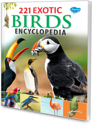 221 Exotic Birds Encyclopaedia Book For Kids : Educational Books For Kids, Knowledge Book For Kids, Learning Encyclopaedia Book(Paperback, Sawan)