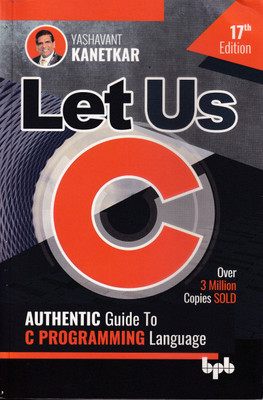 LET US C (AUTHENTIC Guide To C PROGRAMMING Language) 17th EDITION(Paperback, YASHAVANT KANETKAR)