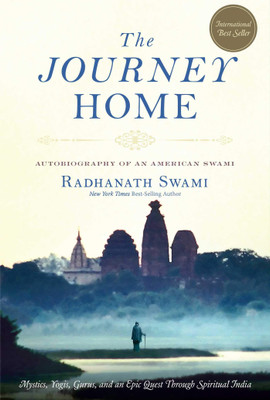 THE JOURNEY HOME : AUTOBIOGRAPHY OF AN AMERICAN SWAMI (English)(Paperback, Radhanath Swami)
