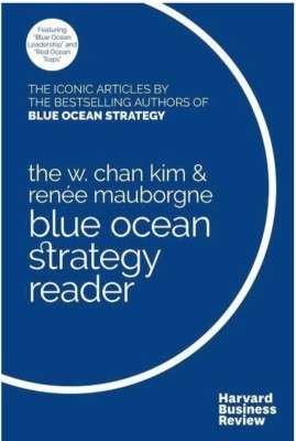 Harvard Business Review Press The W. Chan Kim And Renee Mauborgne Blue Ocean Strategy Reader

(English, Paperback, Kim W. Chan)(THEMOYOTOHUB, The W. Chan Kim and Renee Mauborgne)