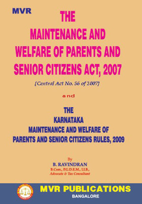 THE MAINTENANCE AND WELFARE OF PARENTS AND SENIOR CITIZENS ACT, 2007 [Central Act No. 56 Of 2007] & THE KARNATAKA MAINTENANCE AND WELFARE OF PARENTS AND SENIOR CITIZENS RULES, 2009(2024 Edition)(Paperback, B Ravindran)