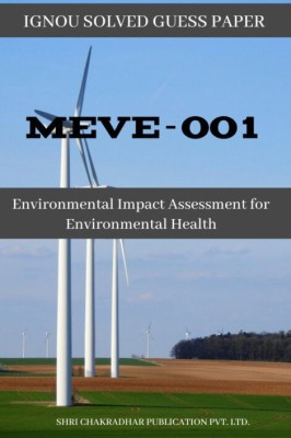 IGNOU MEVE 1 Solved Guess Papers Pdf From IGNOU Study Material/Books Environmental Impact Assessment For Environmental Health For Exam Preparation (Latest Syllabus) IGNOU Post Graduate Diploma In Environmental And Occupational Health (PGDEOH)(Paperback, BHAVYA KUMAR SAHNI)