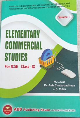 Elementary Commercial Studies For ICSE Class 9(Pepper back, M.L.Das, Dr Anis chattopadhyay, J.k mitra)
