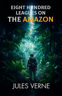 Eight Hundred Leagues On The Amazon(Paperback, Jules Verne)