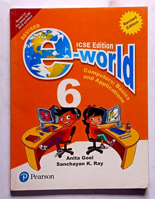 Icse E-World Computers: Basics And Applications Class- 6 (Old Like New Book)(Paperback, Anita Goel, Sanchayan K. Ray)