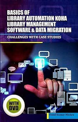 Basics Of Library Automation, Koha Library Management Software And Data Migration: Challenges With Case Studies Paperback – Import, 5 October 2016(Hardcover, Vinod Kumar Mishra)