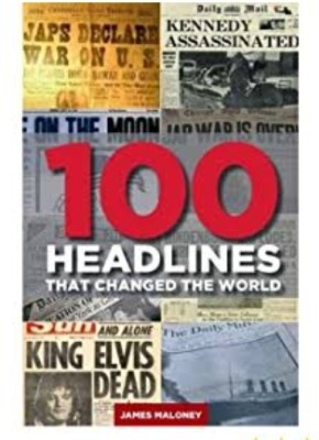 100 Headline That Changed The World(Peperback, James Maloney)