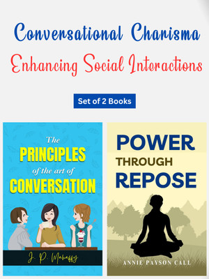 Conversational Charisma: Enhancing Social Interactions (Set Of 2 Books)(Paperback, J. P. Mahaffy, Annie Payson Call)