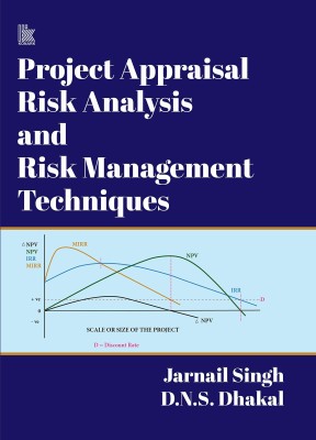 Project Appraisal Risk Analysis And Risk Management Techniques Hardcover – 7 December 2022(Paperback, D.N.S. Dhakal Jarnail Singh)