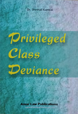 Privileged Class Deviance / Dr. Sheetal Kanwal / A Detailed Text Book For LL.M. Studies(Paperback, Dr.Sheetal Kanwal)