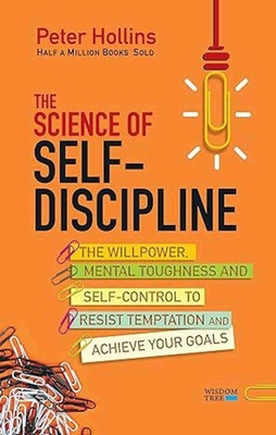 The Science Of Self Discipline(Paperback, Peter Hollins)