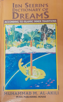 IBN SEERIN'S DICTIONARY OF DREAMS ( According To Islamic Inner Traditions ) In English Language Indian Good Printed Quality(Hardcover, Muhammad M. Ali-Akili)