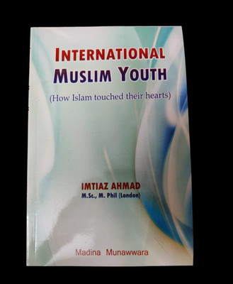 International Muslim Youth ( How Islam Touched Their Hearts ) In English Language Indian Good Printed Quality(Paperback, IMTIAZ AHMAD)