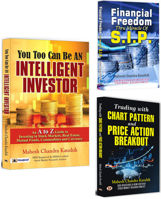 You Too Can Be An Intelligent… + Financial Freedom Thru Miracle Of S.I.P. + Trading With Chart Pattern And Price Action... | SIP | Share Trading | Investment Strategies | Option Trading | Wealth Creation | Trading Tips (Set Of 3 Books In English)(Softcover, Mahesh Chandra Kaushik)