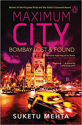 Maximum City: Bombay Lost And Found(Paperback, Suketu Mehta)