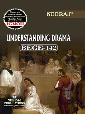 Neeraj Self Help Books For IGNOU : BEGE-142 UNDERSTANDING DRAMA (BAG-New Sem System CBCS Syllabus) Course.(Ch.-Wise Ref. Book With Previous Year Question Papers) - English Medium - LATEST EDITION(PAPERBACK/PERFECT, Neeraj Publications)