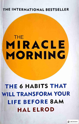 The Miracle Morning The 6Habits That Will Transform Your Life Before 8AM Hal Elrod(Paperback, JMD books)