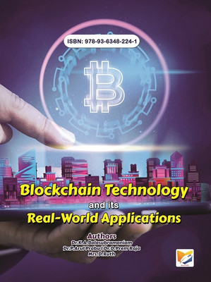 Blockchain Technology And Its Real-World Applications(Paperback, Dr.K.A.Balasubramaniam, Dr.P.Arul Prabu, Dr.D.Prem Raja, Mrs.D.Ruth)