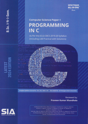 Programming In C (Computer Science Paper-I) B.Sc I-Year I-Sem As Per The (O.U) CBCS (2019-20) Syllabus (Including LAB Practical With Solutions) Latest 2024 Edition(Paperback, SIA Team Of Experts)