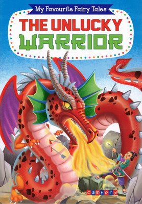 The Unlucky Warrior | My Favourite Fairy Tales | Heroic Fantasy Tale For Children | Illustrated Adventure Book | Camford Publications(Paperback, Generic)
