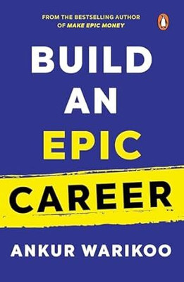 Build An Epic Career: From The Bestselling Author Of Make Epic Money(Paperback, Ankur Warikoo)