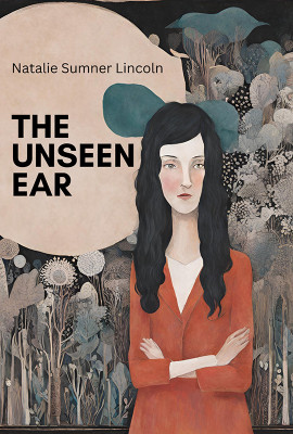 The Unseen Ear(Paperback, Natalie Sumner Lincoln)