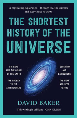 The Shortest History Of The Universe(Paperback, David Baker)