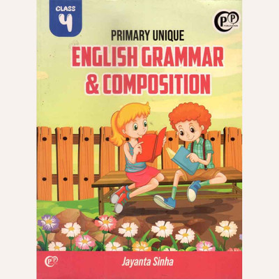 Unique English Grammar & Composition For Class 04 :: By Jayanta Sinha :: Published By PP Publication(Paperback, Jayanta Sinha)