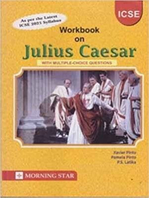 Workbook On Julius Caesar (With Multiple Choice Questions) For ICSE Class 9 & 10 (As Per The Latest ICSE 2025 Syllabus)(Paperback, xavier pinto)