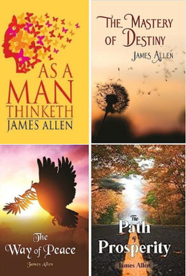 Best Of James Allen - As A Man Thinketh, The Mastery Of Destiny, The Way Of Peace & The Path To Prosperity (Combo Set Of 4 Bestseller Books)(Hardcover, James Allen)