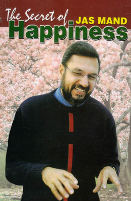 The Secret Of Happiness | Practical Guide To Joyful Living | Self-Help & Positive Thinking Book By Jas Mand(Paperback, Jas Mand)