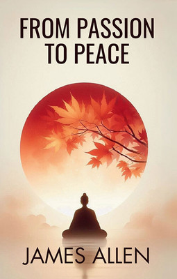 From Passion To Peace(Paperback, James Allen)